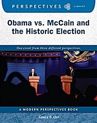 Obama vs. McCain and the Historic Election (Library Binding)