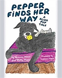 Pepper Finds Her Way: A Blind Pups Tale (Paperback)