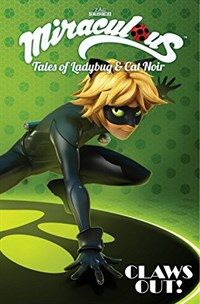 Miraculous: Tales of Ladybug and Cat Noir: Claws Out (Paperback)