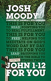 John 1-12 for You: Find Deeper Fulfillment as You Meet the Word (Hardcover)