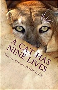 A Cat Has Nine Lives: And So Do You. (Paperback)