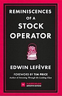 Reminiscences of a Stock Operator : The Classic Novel Based on the Life of Legendary Stock Market Speculator Jesse Livermore (Hardcover)