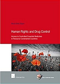Human Rights and Drug Control : Access to Controlled Essential Medicines in Resource-Constrained Countries (Paperback)