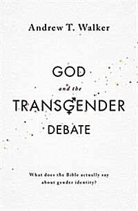 God and the Transgender Debate : What does the Bible actually say about gender identity? (Paperback)