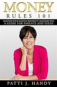 Money Rules 101: Master Your Money Before It Masters You-A Guide for Parents and Teens (Paperback)
