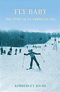 Fly Baby: The Story of an American Girl (Paperback)