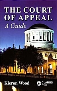 The Court of Appeal: A Guide (Paperback)