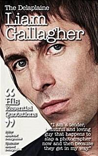 Delaplaine Liam Gallagher - His Essential Quotations (Paperback)