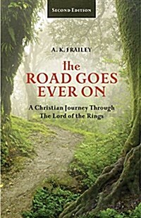 The Road Goes Ever on: A Christian Journey Through the Lord of the Rings (Paperback)