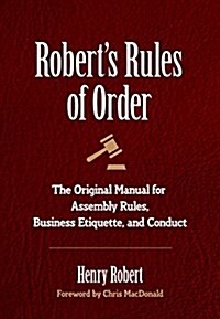 Roberts Rules of Order: The Original Manual for Assembly Rules, Business Etiquette, and Conduct (Hardcover)