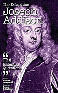 Delaplaine Joseph Addison - His Essential Quotations (Paperback)