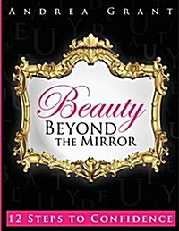 Beauty Beyond the Mirror: 12 Steps to Confidence (Paperback)
