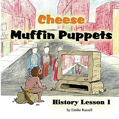 Cheese Muffin Puppets: History Lesson 1 (Paperback)