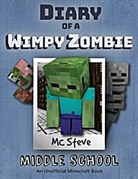 Diary of a Minecraft Wimpy Zombie: Book 1 - Middle School (Paperback)
