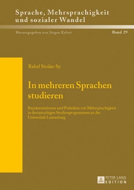 In mehreren Sprachen studieren: Repraesentationen und Praktiken von Mehrsprachigkeit in dreisprachigen Studienprogrammen an der Universitaet Luxemburg (Hardcover)