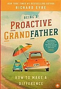 Being a Proactive Grandfather: How to Make a Difference (Paperback)