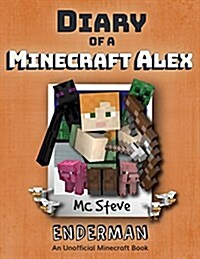 Diary of a Minecraft Alex: Book 2 - Enderman (Paperback)