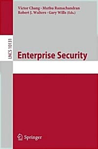 Enterprise Security: Second International Workshop, Es 2015, Vancouver, BC, Canada, November 30 - December 3, 2015, Revised Selected Papers (Paperback, 2017)