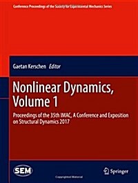Nonlinear Dynamics, Volume 1: Proceedings of the 35th iMac, a Conference and Exposition on Structural Dynamics 2017 (Hardcover, 2017)