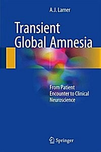 Transient Global Amnesia: From Patient Encounter to Clinical Neuroscience (Hardcover, 2017)