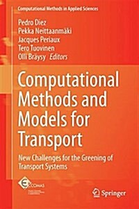 Computational Methods and Models for Transport: New Challenges for the Greening of Transport Systems (Hardcover, 2018)