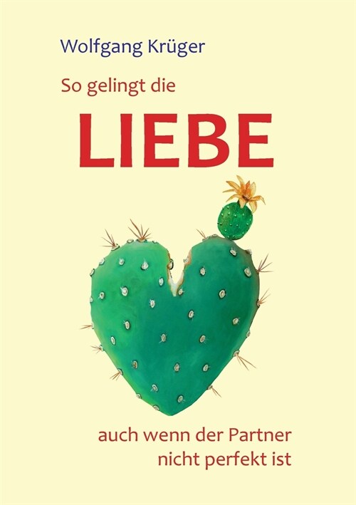 So Gelingt Die Liebe - Auch Wenn Der Partner Nicht Perfekt Ist (Paperback)