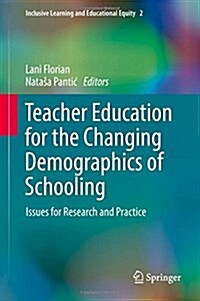 Teacher Education for the Changing Demographics of Schooling: Issues for Research and Practice (Hardcover, 2017)