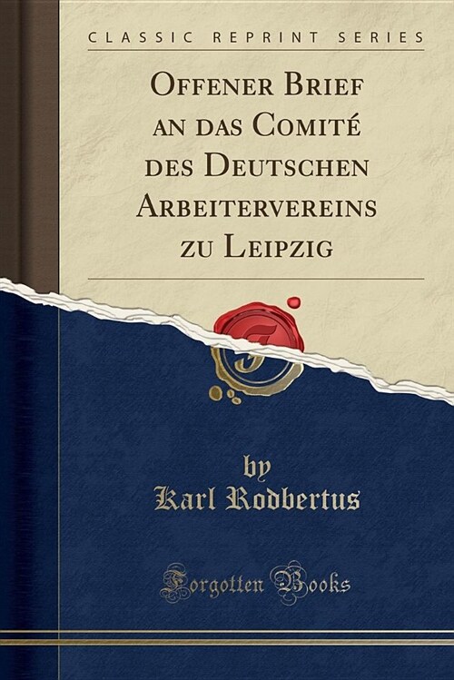 Offener Brief an Das Comite Des Deutschen Arbeitervereins Zu Leipzig (Classic Reprint) (Paperback)