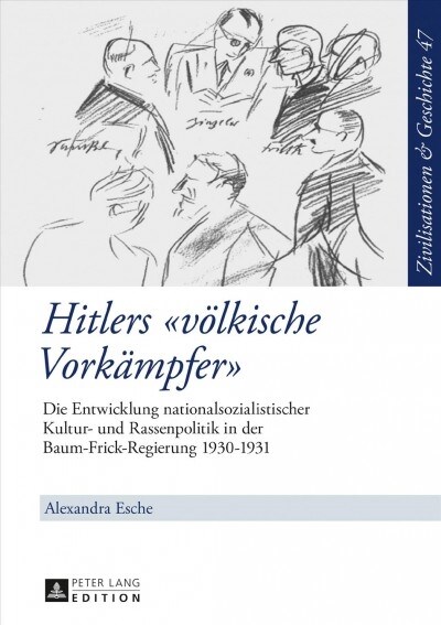 Hitlers voelkische Vorkaempfer: Die Entwicklung nationalsozialistischer Kultur- und Rassenpolitik in der Baum-Frick-Regierung 1930-1931 (Hardcover)