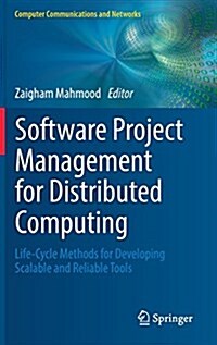 Software Project Management for Distributed Computing: Life-Cycle Methods for Developing Scalable and Reliable Tools (Hardcover, 2017)