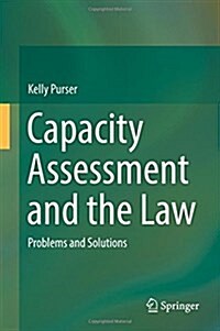 Capacity Assessment and the Law: Problems and Solutions (Hardcover, 2017)