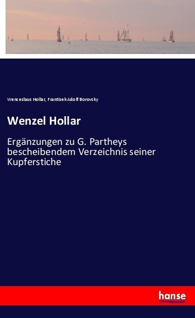 Wenzel Hollar: Erg?zungen zu G. Partheys bescheibendem Verzeichnis seiner Kupferstiche (Paperback)