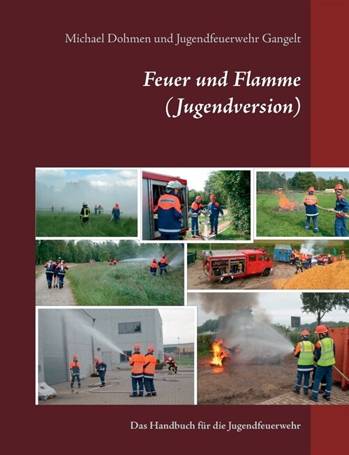 Feuer und Flamme (Jugendversion): Das Handbuch f? die Jugendfeuerwehr (Paperback)