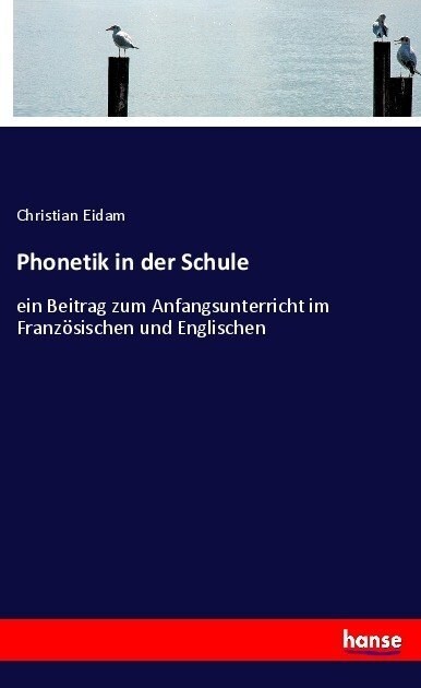 Phonetik in der Schule: ein Beitrag zum Anfangsunterricht im Franz?ischen und Englischen (Paperback)