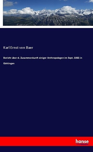 Bericht ?er D. Zusammenkunft Einiger Anthropologen Im Sept. 1861 in G?tingen (Paperback)