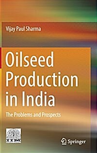 Oilseed Production in India: The Problems and Prospects (Hardcover, 2017)