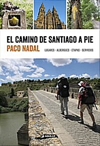 El Camino de Santiago a Pie / The Camino de Santiago on Foot: Places, Lodging, Stages, and Services: Lugares, Albergues, Etapas, Servicios (Paperback)