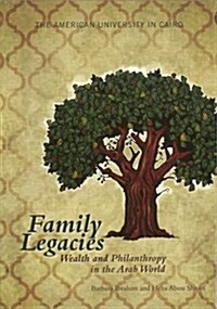 Family Legacies: Wealth and Philanthropy in the Arab World (Paperback)