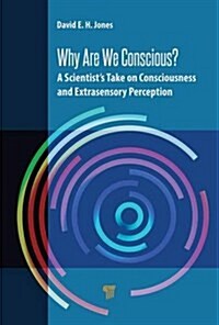 Why Are We Conscious?: A Scientists Take on Consciousness and Extrasensory Perception (Hardcover)