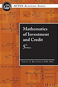 Mathematics of Investment and Credit, 5th Edition (ACTEX Academic Series) (Paperback, 5th or later Edition)