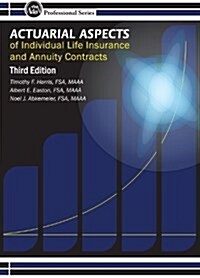 Actuarial Aspects of Individual Life Insurance and Annuity Contracts (Paperback, 3rd)