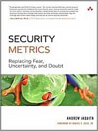 Security Metrics: Replacing Fear, Uncertainty, and Doubt (Paperback)