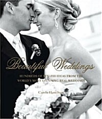 Beautiful Weddings: Hundreds of Stylish Ideas for Your Big Day (Hardcover)
