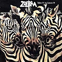 [수입] Zebra - Take It Or Leave It