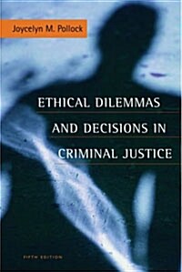 Ethical Dilemmas And Decisions in Criminal Justice (Paperback, 5th)