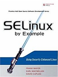 SELinux by Example: Using Security Enhanced Linux (Paperback)