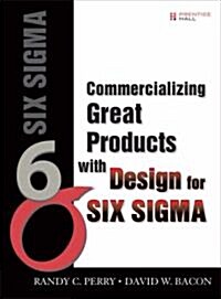 Commercializing Great Products With Design for Six Sigma (Hardcover, 1st)