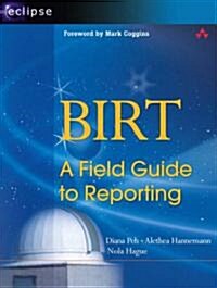 Birt: A Field Guide to Reporting (Paperback)
