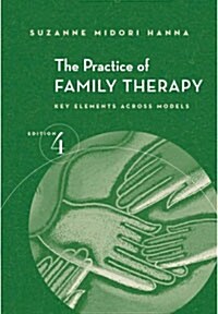 The Practice of Family Therapy: Key Elements Across Models (Paperback, 4)