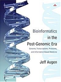 Bioinformatics in the Post-Genomic Era: Genome, Transcriptome, Proteome, and Information-Based Medicine (Paperback)